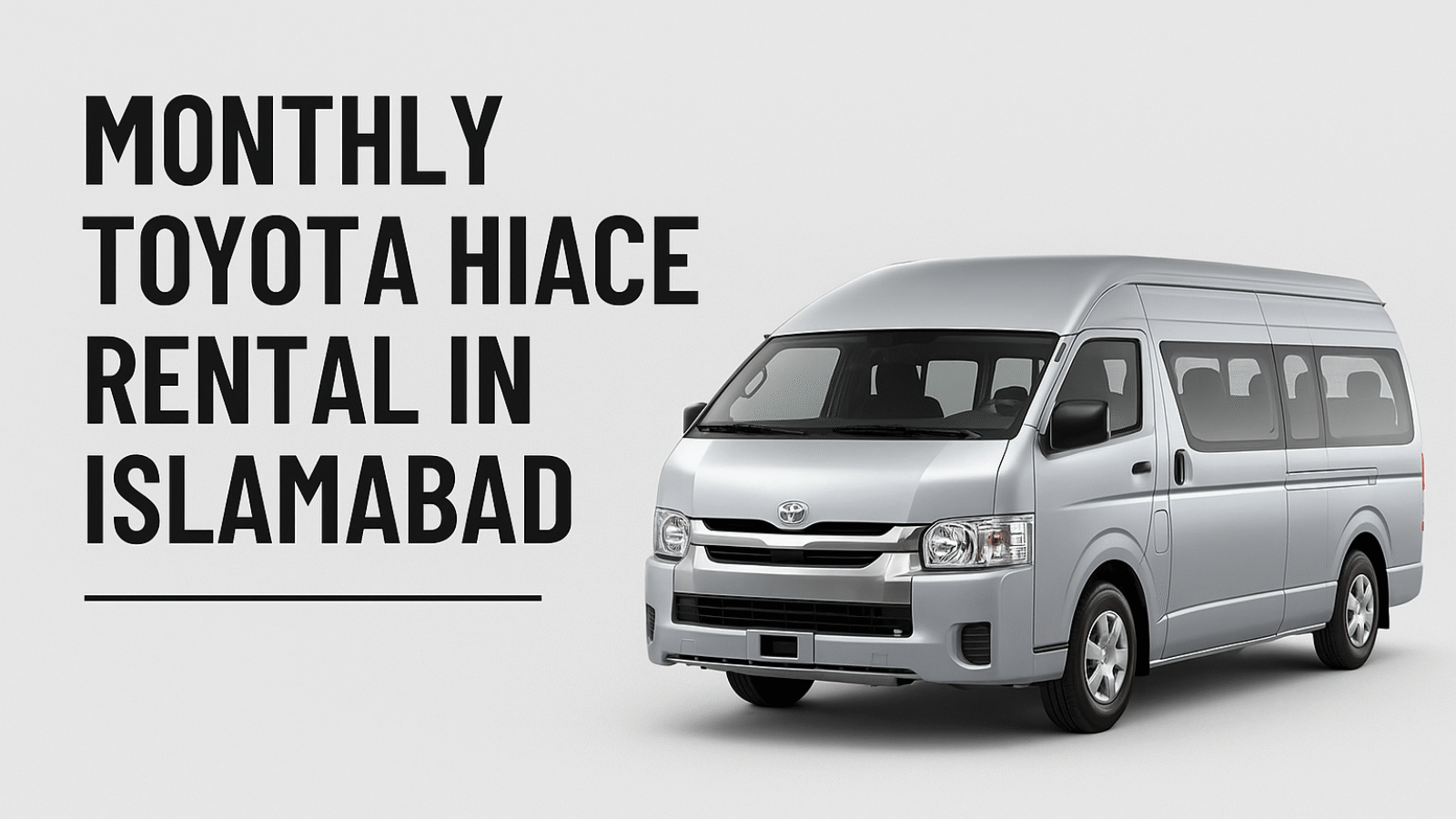 Monthly Toyota Hiace Rental in Islamabad