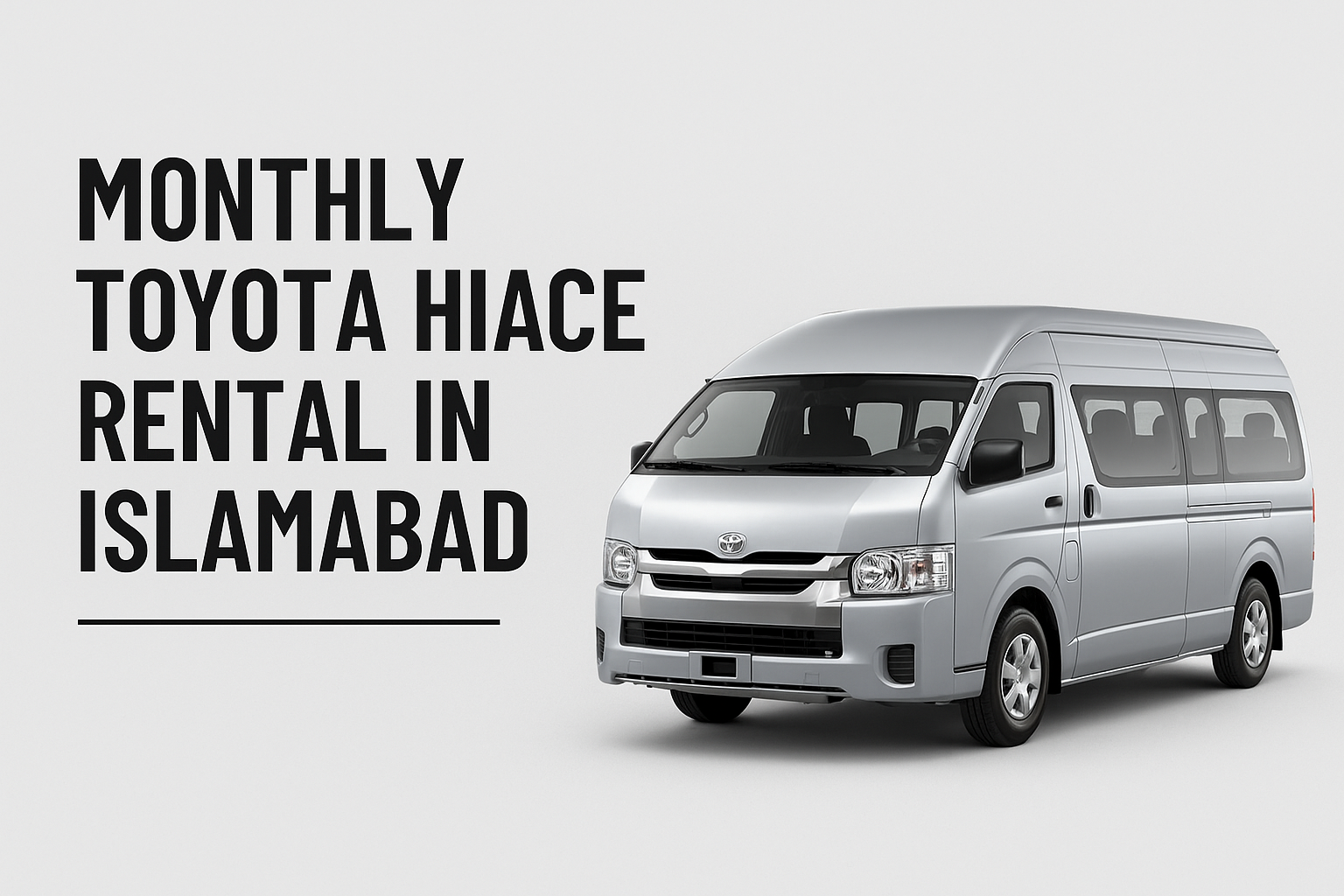Monthly Toyota Hiace Rental in Islamabad